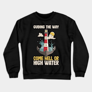 Guiding The Way, Come Hell or High Water Crewneck Sweatshirt